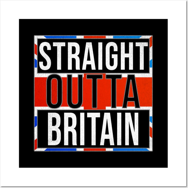 Straight Outta Great Britain - Gift for Great Britain With Roots From British Wall Art by Country Flags